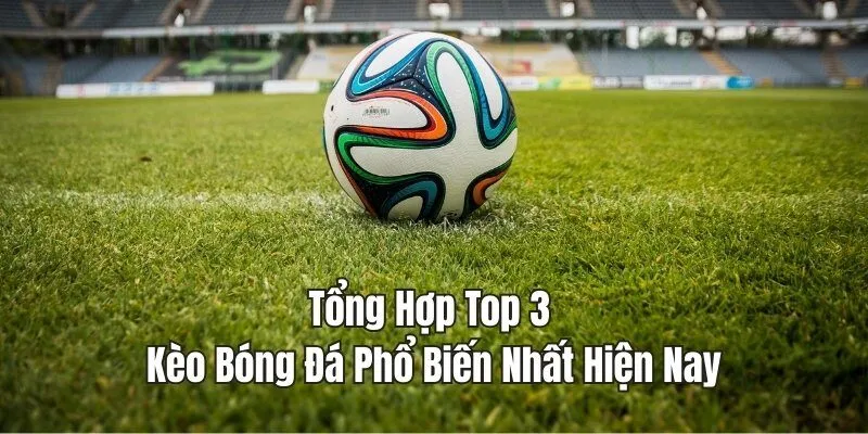 kèo bóng đá phổ biến