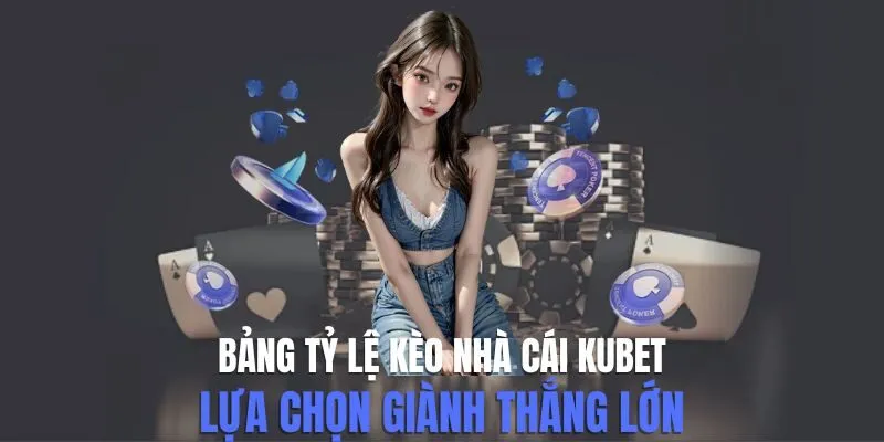 Bảng Tỷ Lệ Kèo Nhà Cái
