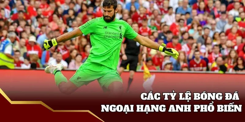 Các tỷ lệ bóng đá Ngoại Hạng Anh Sin88