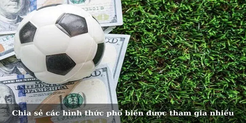 Chia sẻ các hình thức phổ biến được tham gia nhiều