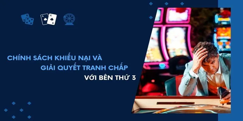 Chính sách khiếu nại và giải quyết tranh chấp với bên thứ 3