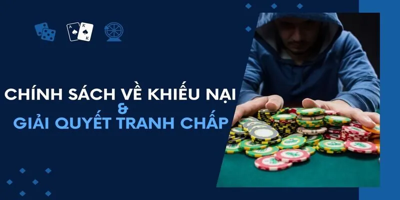 Chính Sách Khiếu Nại Và Giải Quyết Tranh Chấp 2025