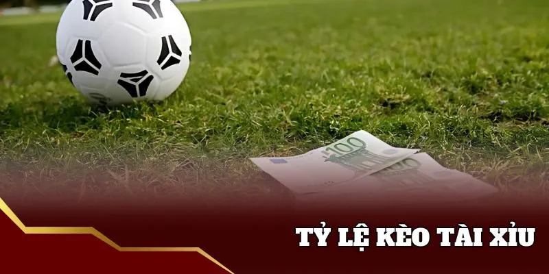 Định nghĩa tỷ lệ kèo tài xỉu