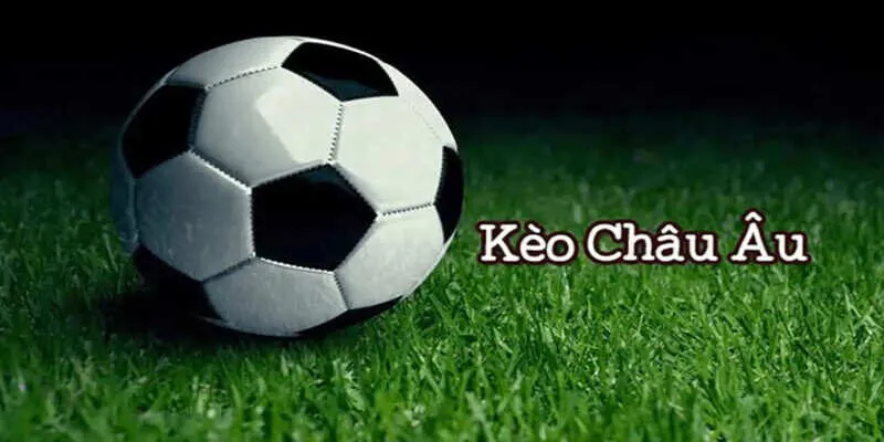 Giới thiệu tổng quan về soi kèo Châu Âu