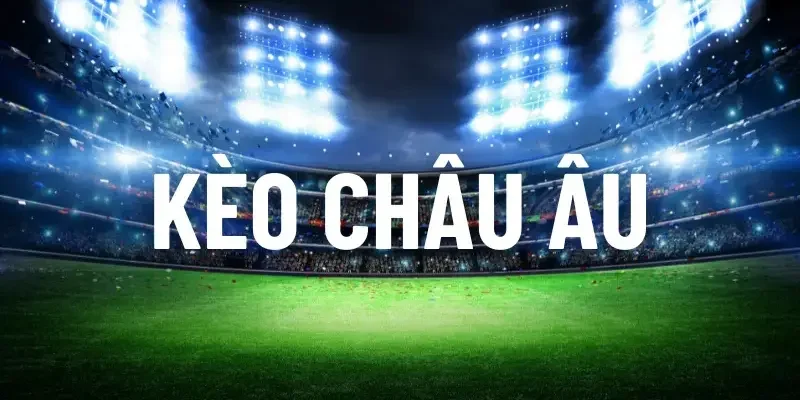 Kèo Châu Âu