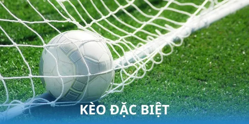 Kèo Đặc Biệt