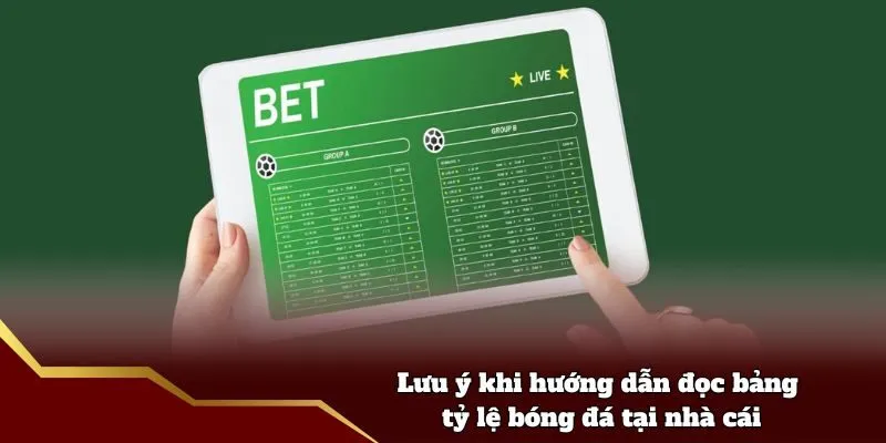 Lưu ý khi hướng dẫn đọc bảng tỷ lệ bóng đá tại nhà cái