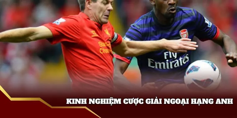 Mẹo vặt đánh tỷ lệ bóng đá Ngoại Hạng Anh