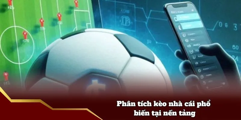 Yếu tố ảnh hưởng đến kèo nhà cái phổ biến tại nền tảng