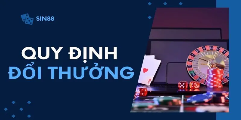 Quy Định Về Đổi Thưởng Trực Tuyến Tại Sin88 Mới Nhất