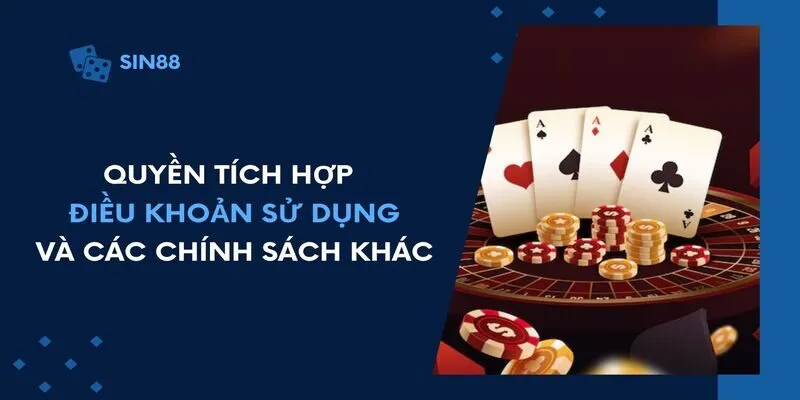 Quyền tích hợp điều khoản sử dụng và các chính sách khác
