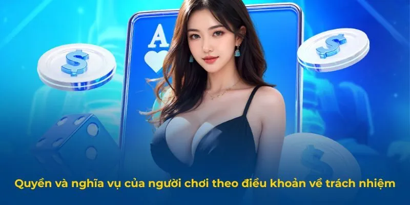 Quyền và nghĩa vụ của người chơi theo điều khoản về trách nhiệm