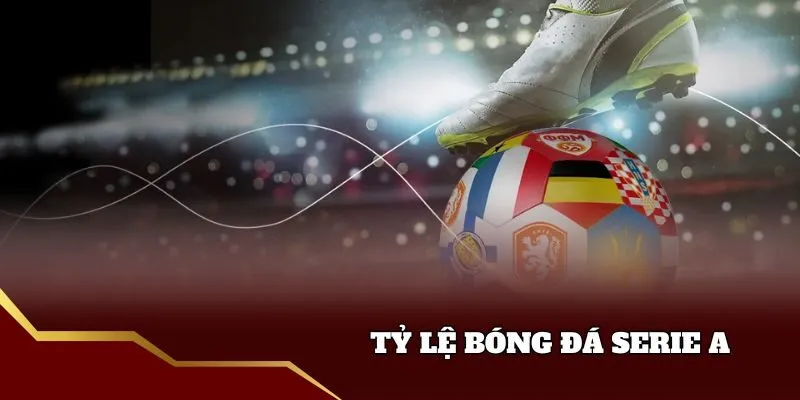 Thông tin về tỷ lệ bóng đá Serie A