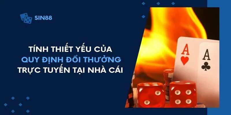 Tính thiết yếu của quy định về đổi thưởng trực tuyến tại nhà cái