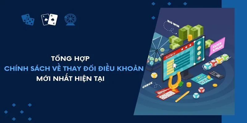 Tổng hợp chính sách về thay đổi điều khoản mới nhất hiện tại