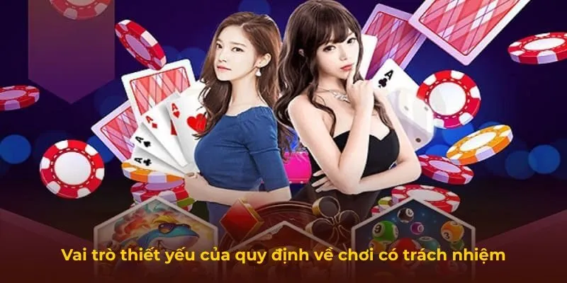Vai trò thiết yếu của quy định về chơi có trách nhiệm